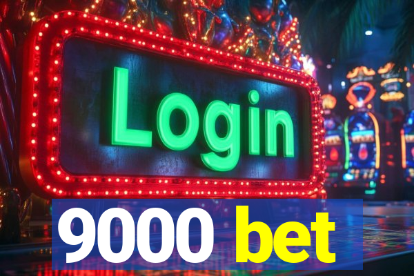9000 bet